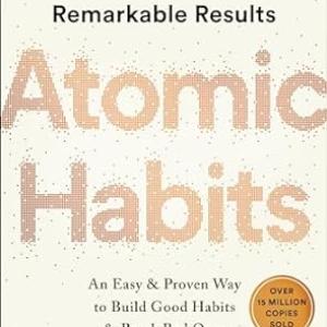 Atomic Habits: An Easy & Proven Way to Build Good Habits & Break Bad Ones