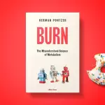 Burn: The Misunderstood Science of Metabolism