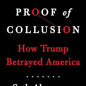 Proof of Collusion: How Trump Betrayed America