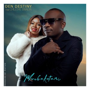 Mwebakatami By Den Destiny Ft Chileshe Bwalya