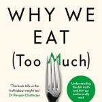 Why We Eat (Too Much): The New Science of Appetite