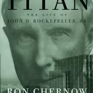 Titan: The Life of John D. Rockefeller, Sr