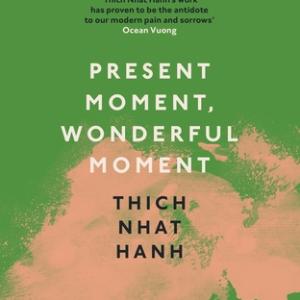 Present Moment, Wonderful Moment by Hanh, Thich Nhat