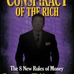 Rich Dads Conspiracy of The Rich: The 8 Rules Of Money