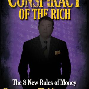 Rich Dads Conspiracy of The Rich: The 8 Rules Of Money